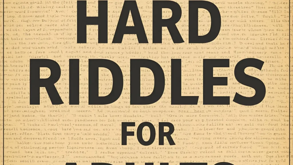 Hard Riddles for Adults