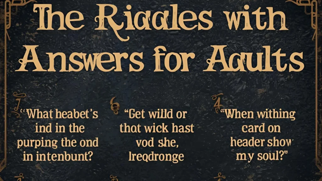 Hard Riddles with Answers for Adults